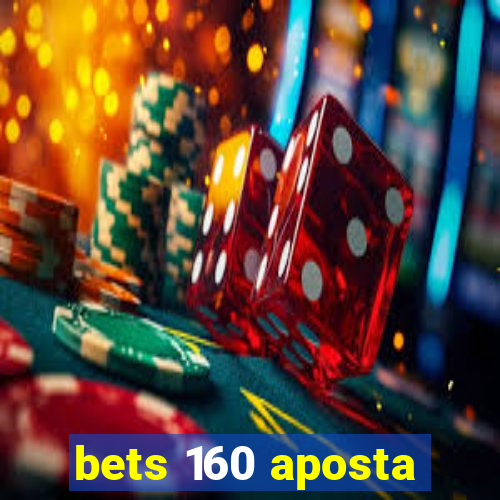 bets 160 aposta